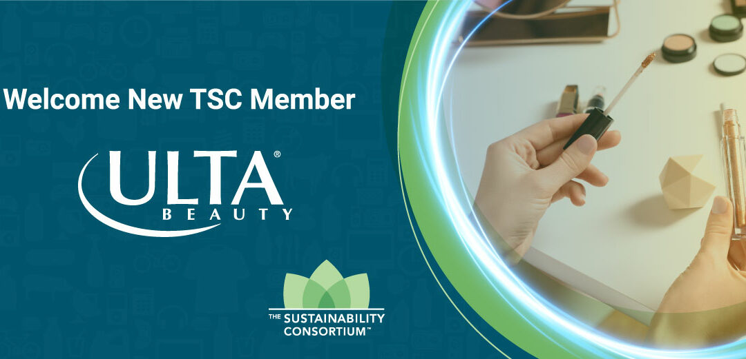 The Sustainability Consortium Welcomes Ulta Beauty in Efforts to Develop Climate Goals, Deepen Impact
